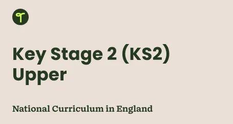 Key Stage 2 (KS2) - Upper
