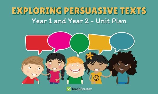 Exploring Persuasive Texts Unit Plan - Year 18 and Year 18 Unit Plan