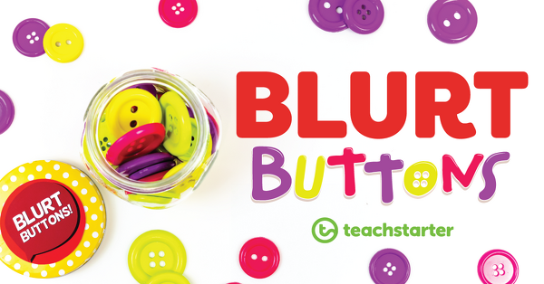 Blurt Buttons | A Fun Way to Curb Calling Out in the Classroom