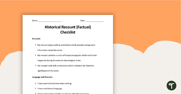 Historical Recount (Factual) Checklist - Structure, Language and Features