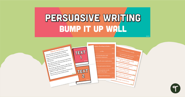 Persuasive Writing Bump It Up Wall – Year 4