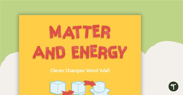 Matter and Energy: Clever Changes – Word Wall